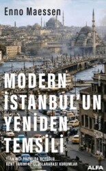 Modern İstanbul`un Yeniden Temsili - Alfa Yayınları
