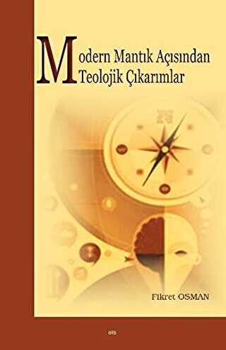 Modern Mantık Açısından Teolojik Çıkarımlar - Elis Yayınları