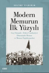 Modern Memurun İlk Yüzyılı Genç Osmanlı Erken Cumhuriyet Döneminde Memur ve Memur Örgütlenmeleri - Çizgi Kitabevi Yayınları