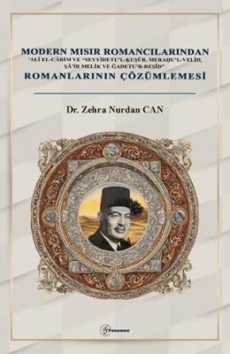 Modern Mısır Romancılarından ‘Alî el-Cârim ve “Seyyidetu’l-?u?ûr, Mera?u’l-Velîd, Şâ’ir Melik ve Ğad - 1