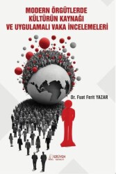 Modern Örgütlerde Kültürün Kaynağı ve Uygulamalı Vaka İncelemeleri - Serüven Yayınevi
