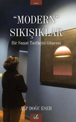 Modern Sıkışıklar - Bir Sanat Tarihçesi Güncesi - İzan Yayıncılık