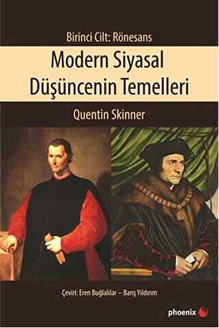 Modern Siyasal Düşüncenin Temelleri Birinci Cilt: Rönesans - Phoenix Yayınevi