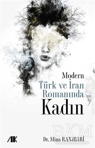 Modern Türk ve İran Romanında Kadın - Akademik Kitaplar
