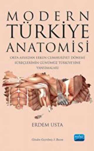 Modern Türkiye Anatomisi: Orta Asya’dan Erken Cumhuriyet Dönemi Süreçlerinin Günümüz Türkiye’sine Yansımaları - 1