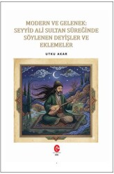 Modern ve Gelenek: Seyyid Ali Sultan Süreğinde Söylenen Deyişler ve Eklemeler - Can Yayınları (Ali Adil Atalay)