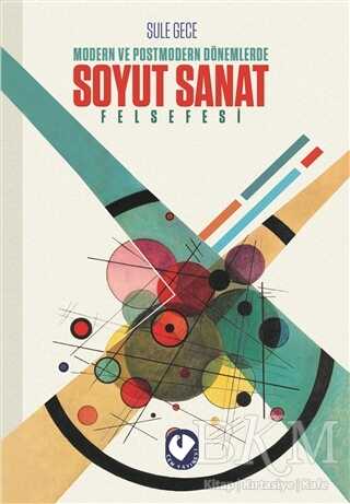 Modern ve Postmodern Dönemlerde Soyut Sanat Felsefesi - Cem Yayınevi
