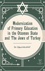 Modernization of Primary Education in the Ottoman State and the Jews of Turkey - Akademisyen Kitabevi