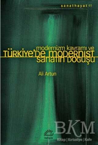 Modernizm Kavramı ve Türkiye’de Modernist Sanatın Doğuşu - İletişim Yayınevi