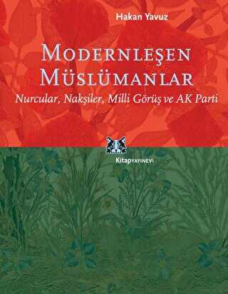Modernleşen Müslümanlar-Nurcular, Nakşiler, Milli Görüş ve AK Parti