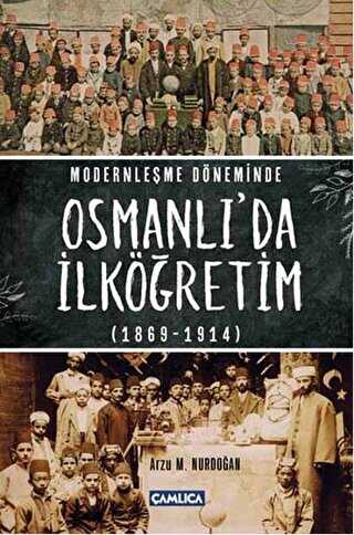 Modernleşme Döneminde Osmanlı’da İlköğretim 1869-1914