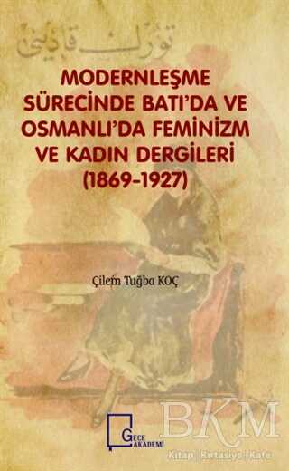 Modernleşme Sürecinde Batı`da ve Osmanlı`da Feminizm ve Kadın Dergileri 1869-1927 - Gece Akademi