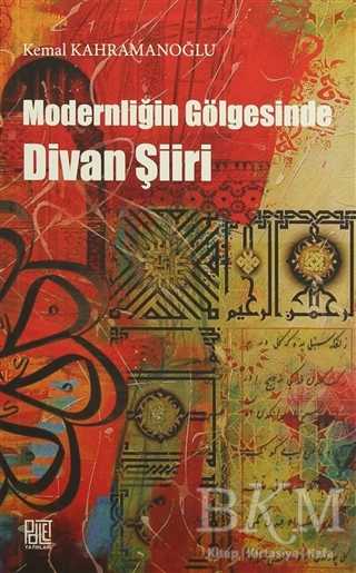 Modernliğin Gölgesinde Divan Şiiri - Palet Yayınları
