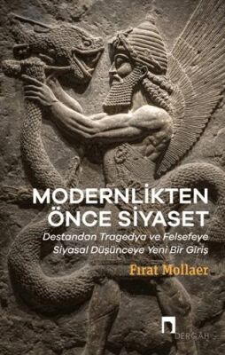 Modernlikten Önce Siyaset - Estetiğin Siyaseti - 1