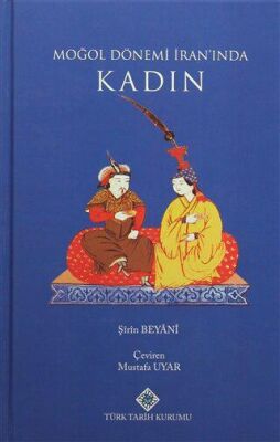 Moğol Dönemi İran`ında Kadın - 1