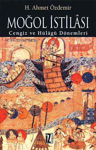 Moğol İstilası ve Abbasi Devleti’nin Yıkılışı - İz Yayıncılık