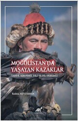 Moğolistan’da Yaşayan Kazaklar Tarihi, Kültürü, Dili ve Dil Durumu - Paradigma Akademi Yayınları