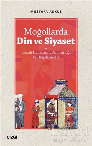 Moğollarda Din ve Siyaset - Çizgi Kitabevi Yayınları