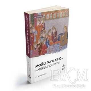 Moğultay b. Kılıç ve Hadis İlmindeki Yeri - Nizamiye Akademi Yayınları