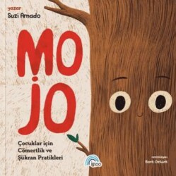 MOJO - Çocuklar İçin Cömertlik ve Şükran Pratikleri - İgloo Yayınevi