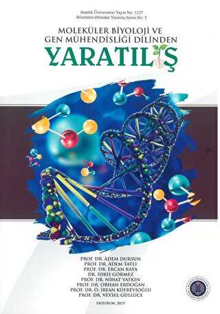 Moleküler Biyoloji ve Gen Mühendisliği Dilinden Yaratılış - Atatürk Üniversitesi Yayınları