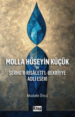 Molla Hüseyin Küçük ve Şerhur Risaletil Bekriyye Adlı Eseri - 1
