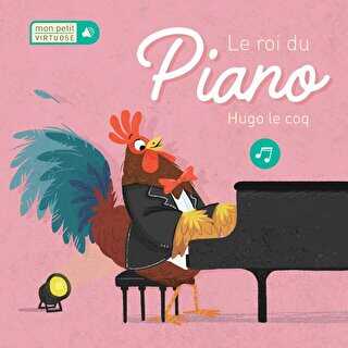 Mon Petit Virtuose: Le Roi Du Piano Hugo Le Coq