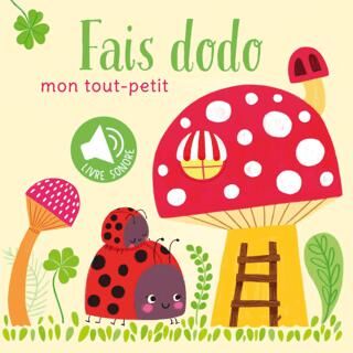 Mon Tout-petit: Fais Dodo. Livre Sonore - 1