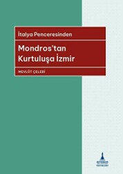 Mondros`tan Kurtuluşa İzmir - İzmir Büyükşehir Belediyesi İzmir Kent Kitaplığı