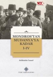 Mondros`tan Mudanya`ya Kadar I-IV - Türk Tarih Kurumu Yayınları