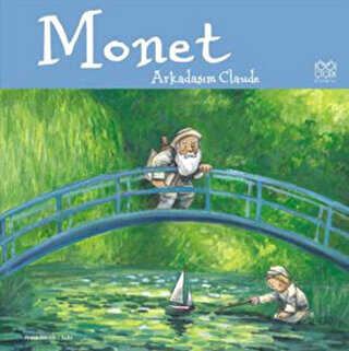 Ünlü Ressamlar: Monet - Arkadaşım Claude - 1001 Çiçek Kitaplar