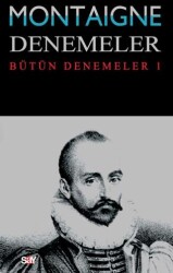 Montaigne Denemeler - Bütün Denemeler 1 - Say Yayınları