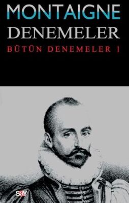 Montaigne Denemeler - Bütün Denemeler 1 - 1