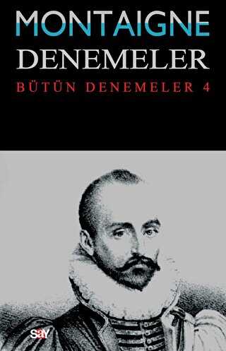 Montaigne Denemeler - Bütün Denemeler 4 - Say Yayınları