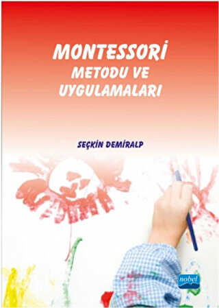 Montessori Metodu ve Uygulamaları - Nobel Akademik Yayıncılık