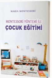 Montessori Yöntemiyle Çocuk Eğitimi - Eğiten Kitap