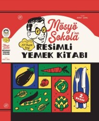 Mösyö Şokola’nın Resimli Yemek Kitabı - Ayrıntı Yayınları
