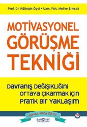 Motivasyonel Görüşme Tekniği - Davranış Değişikliğini Ortaya Çıkarmak için Pratik bir Yaklaşım - Psikonet Yayınları