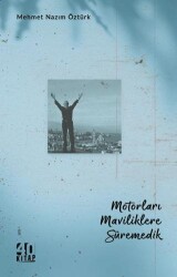 Motorları Maviliklere Süremedik - 40 Kitap