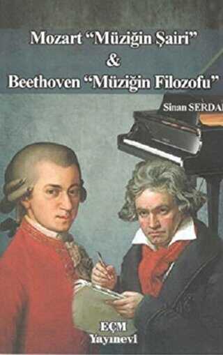 Mozart Müziğin Şairi ve Beethoven Müziğin Filozofu - EÇM Yayınları