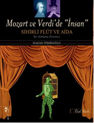 Mozart ve Verdi’de `İnsan` - Sihirli Flüt ve Aida Özel Baskı
