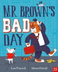 Mr Brown`s Bad Day - Nosy Crow