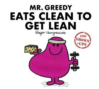 Mr. Greedy Eats Clean to Get Lean for Grown-ups - 1