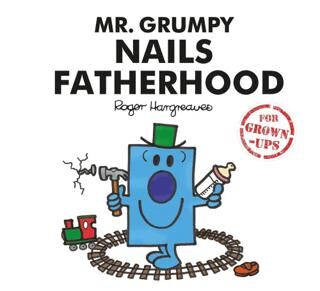 Mr. Grumpy Nails Fatherhood for Grown-ups - 1