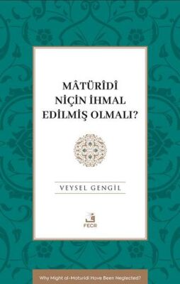 Mâtu¨rîdî Niçin İhmal Edilmiş Olmalı? - 1