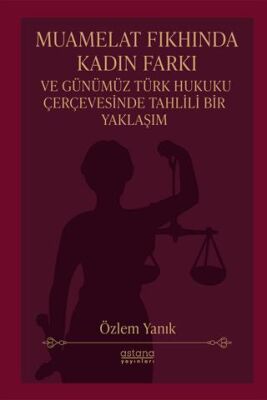 Muamelat Fıkhında Kadın Farkı ve Günümüz Türk Hukuku Çerçevesinde Tahlili Bir Yaklaşım - 1