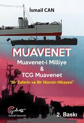 Muavenet Muavenet’i Milliye ve TCG Muavenet Bir Zaferin ve Bir Hüznün Hikayesi - Galeati Yayıncılık