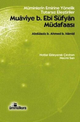 Muaviye B. Ebi Süfyan Müdafaası Müminlerin Emrine Yönelik Tutarsız Eleştiriler - 1