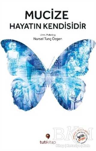 Mucize Hayatın Kendisidir - Tuti Kitap