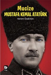 Mucize - Mustafa Kemal Atatürk - Bilgi Yayınevi